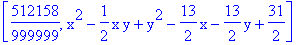 [512158/999999, x^2-1/2*x*y+y^2-13/2*x-13/2*y+31/2]